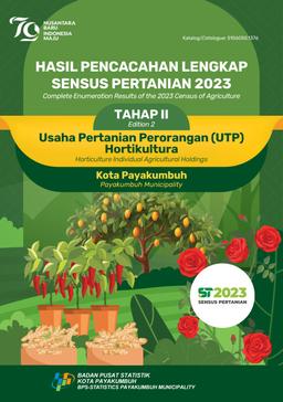 Complete Enumeration Results Of The 2023 Census Of Agriculture - Edition 2 Horticulture Individual Agricultural Holdings Payakumbuh Municipality