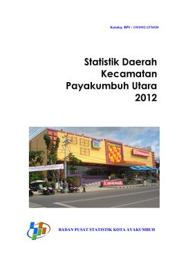 Statistik Daerah Kecamatan Payakumbuh Utara 2012