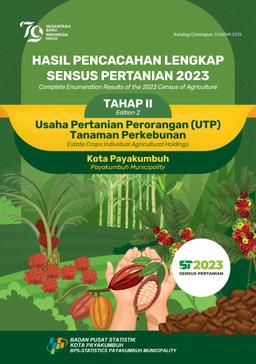 Complete Enumeration Results Of The 2023 Census Of Agriculture - Edition 2 Estate Crops Individual Agricultural Holdings Payakumbuh Municipality