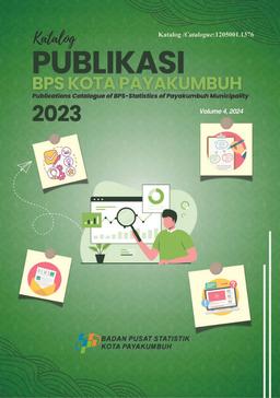 PUBLICATIONS CATALOG BPS-STATISTICS OF PAYAKUMBUH MUNICIPALITY  2023