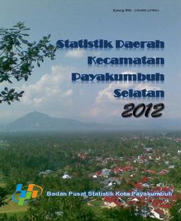 Regional Statistics Of Payakumbuh Selatan District 2012