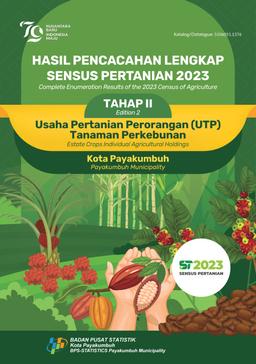 Complete Enumeration Results Of The 2023 Census Of Agriculture - Edition 2 Estate Crops Individual Agricultural Holdings Payakumbuh Municipality