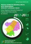 Produk Domestik Regional Bruto Kota Payakumbuh Menurut Lapangan Usaha 2017-2021